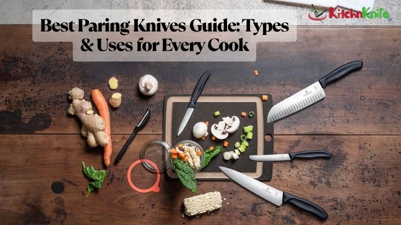 Best Paring Knives Guide Types & Uses for Every Cook