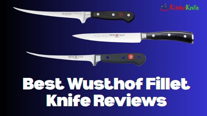 Best Wusthof Fillet Knife Reviews