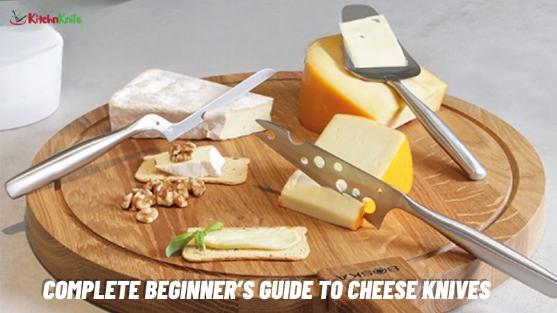 Complete Beginner’s Guide to Cheese Knives