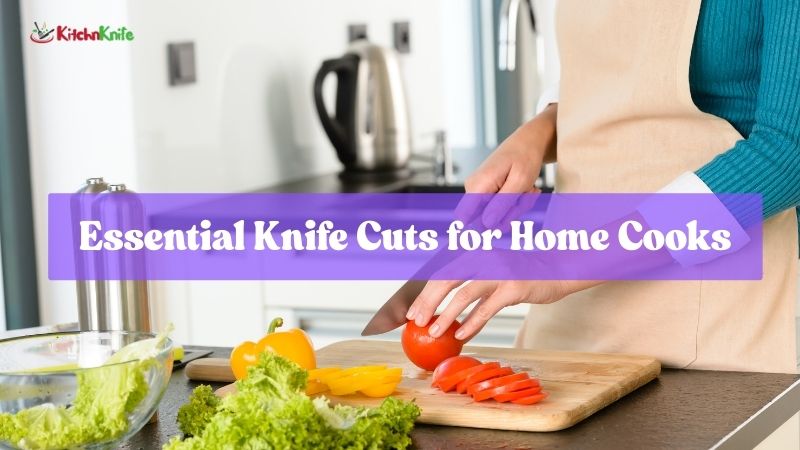 Essential Knife Cuts for Home Cooks
