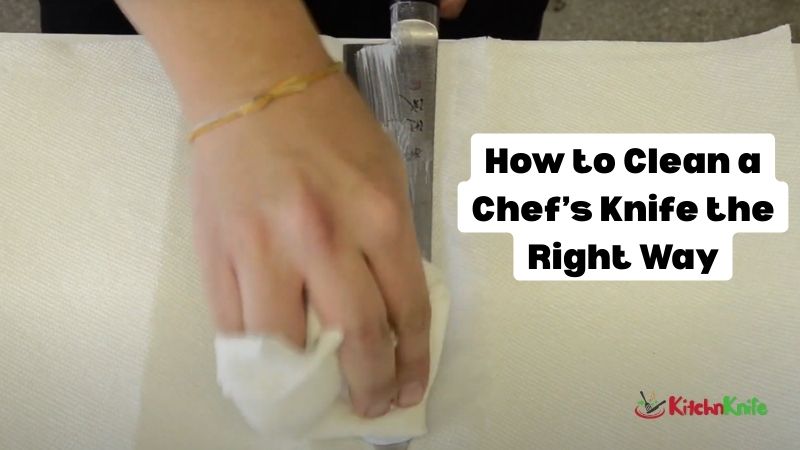 How to Clean a Chef’s Knife the Right Way