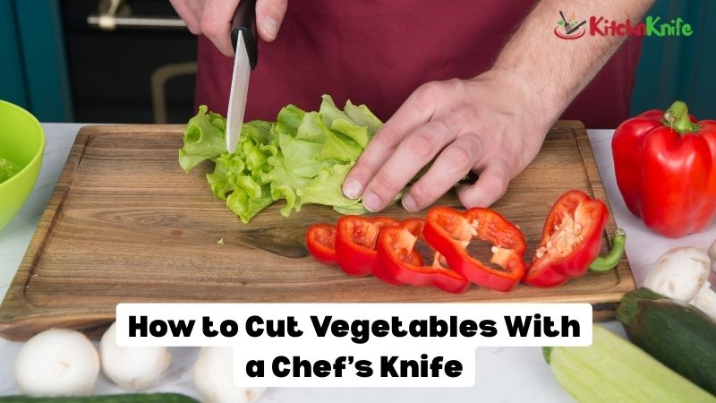 How to Cut Vegetables With a Chef’s Knife