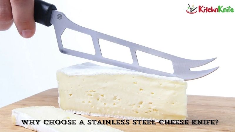 Why Choose a Stainless Steel Cheese Knife