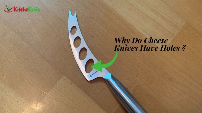 Why Do Cheese Knives Have Holes?