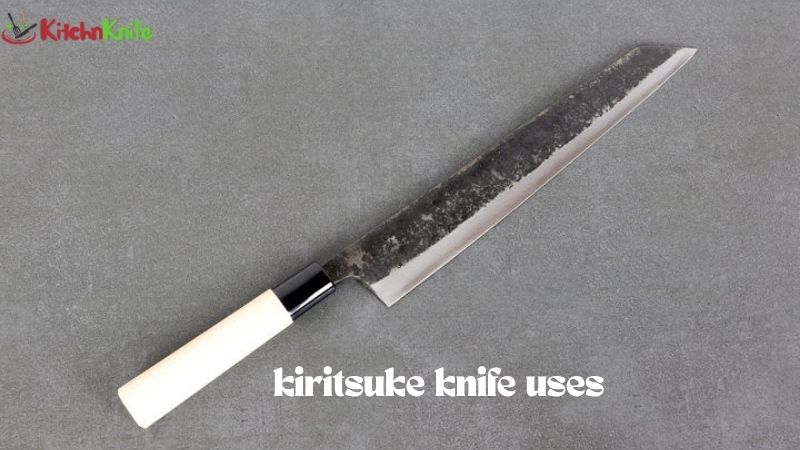 Kiritsuke Knife Uses
