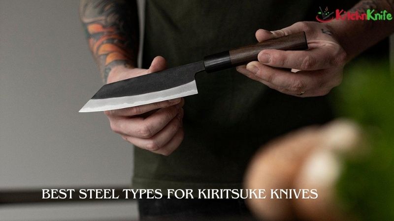 Best Steel Types for Kiritsuke Knives