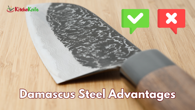Damascus Steel Advantages