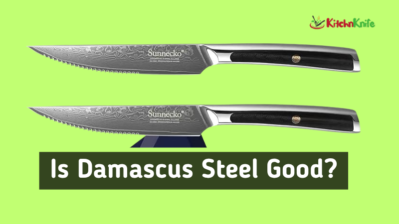 Is Damascus Steel Good
