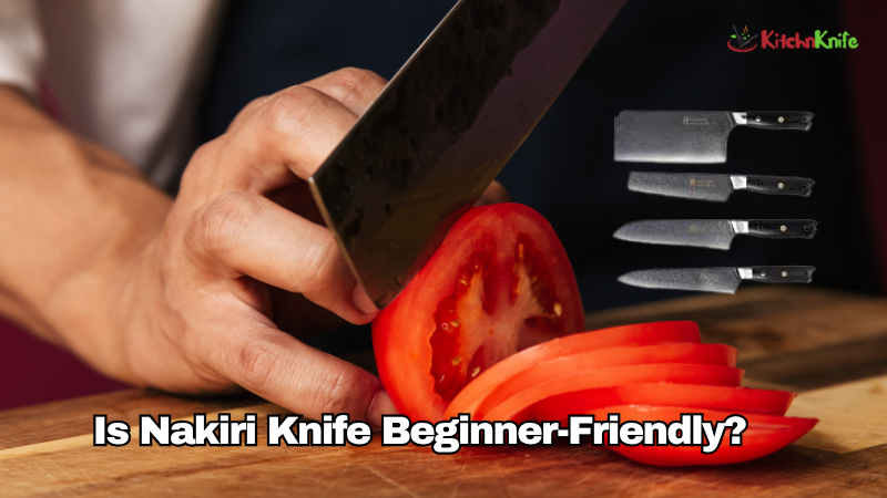 Is Nakiri Knife Beginner-Friendly