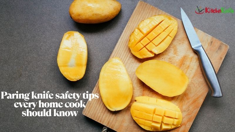 Paring knife safety tips every home cook should know