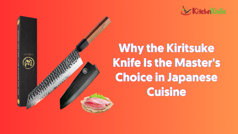 Why the Kiritsuke Knife Is the Master's Choice in Japanese Cuisine