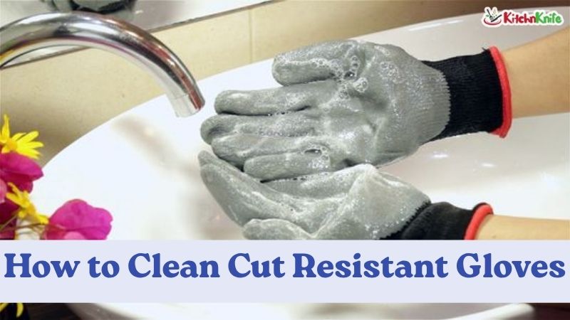 How to Clean Cut Resistant Gloves