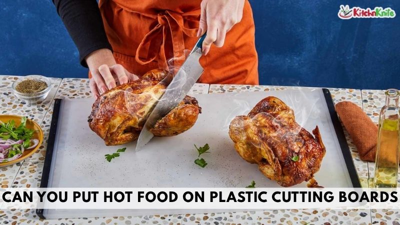 Can You Put Hot Food on Plastic Cutting Boards