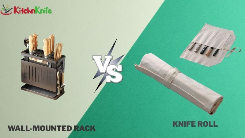 Wall-Mounted Rack vs Knife Roll
