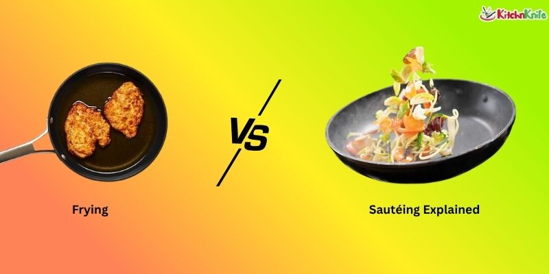 Frying vs Sautéing Explained